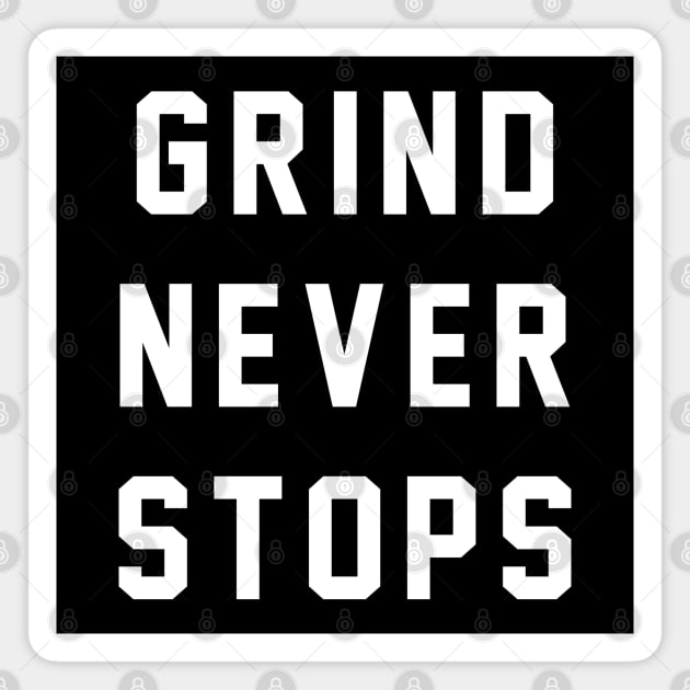 Grind Never Stops Magnet by BodinStreet